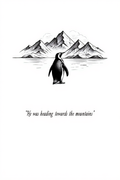 He Was Heading Towards the Mountains – Penguin Art Print