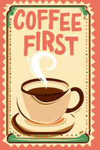 Coffee First – Minimalist Art Print for Kitchens & Living Spaces