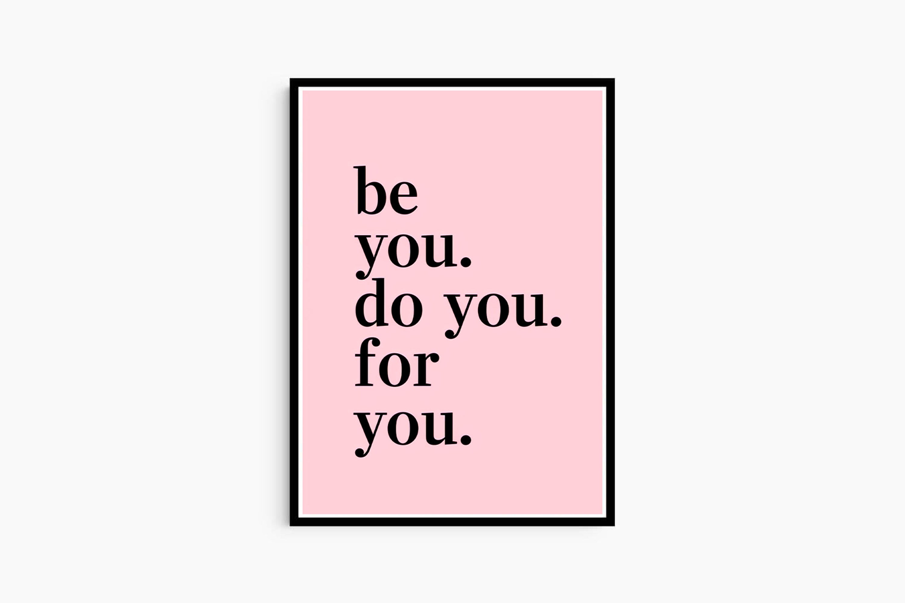 Be you. Do You. For You.