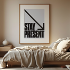 Stay Present – Be Here – Street Style Motivational Poster – Modern Urban Art Print
