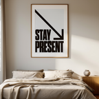 Stay Present – Be Here – Street Style Motivational Poster – Modern Urban Art Print