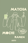Matcha, Mochi, Ramen – Modern Kitchen Lifestyle Poster – Contemporary Wall Art Print