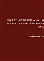 Do Not Let Making A Living Prevent You From Making A Life Poster - Hakyarts