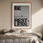 Be Restless – Street Style Motivational Poster – Modern Urban Art Print