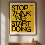 Stop Thinking – Start Doing – Street Style Motivational Poster – Modern Urban Art Print