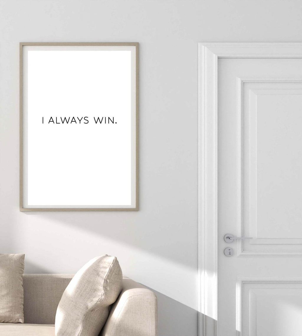 I Always Win Poster - Hakyarts