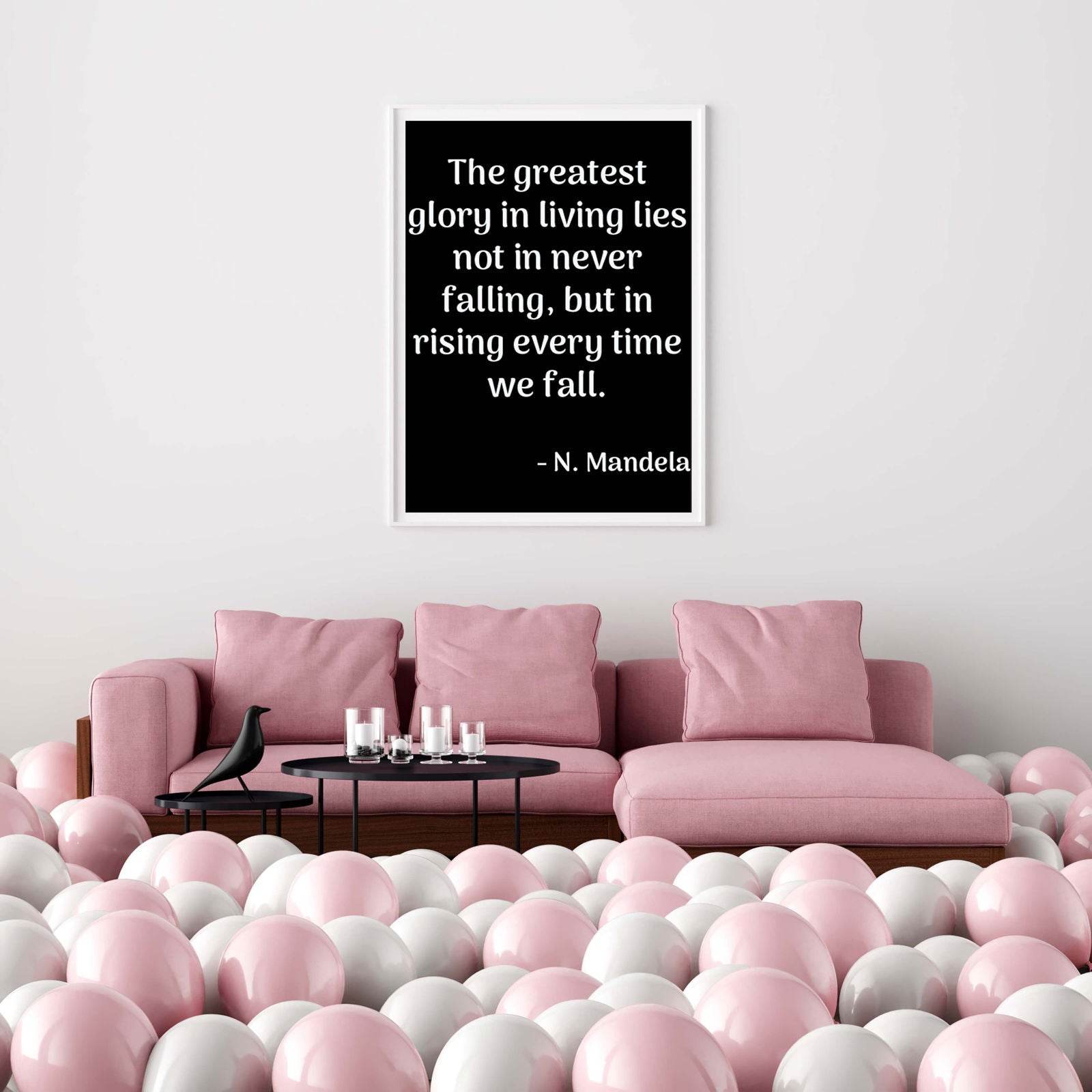 The Greatest Glory In Living Lies Not In Never Falling, But In Rising Every Time We Fall Poster - Hakyarts