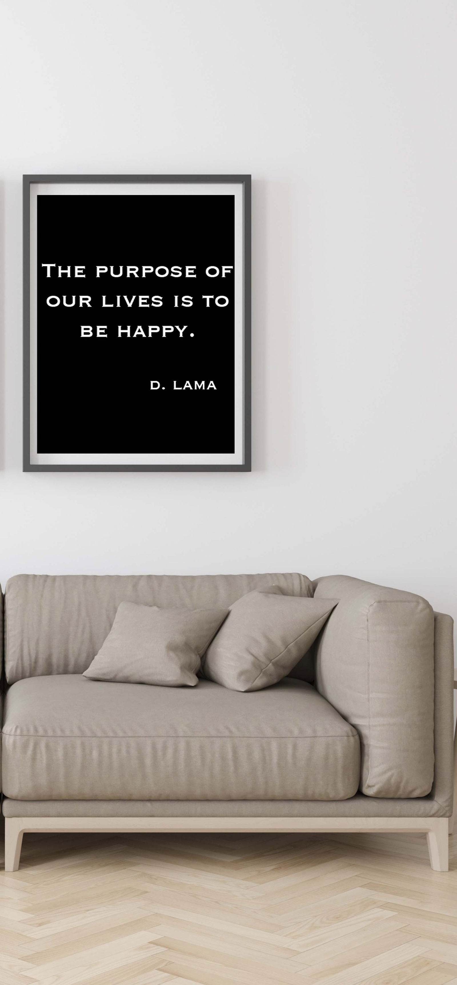The Purpose Of Our Lives Is To Be Happy Poster - Hakyarts