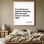 It Is During Our Darkest Moments That We Must Focus To See The Light Poster