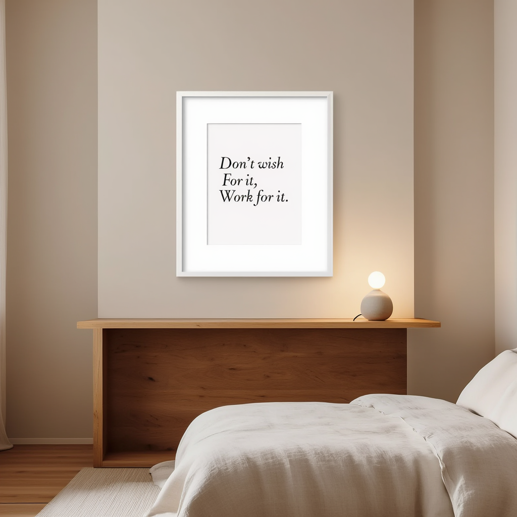 Don't Wish For It, Work For It Poster