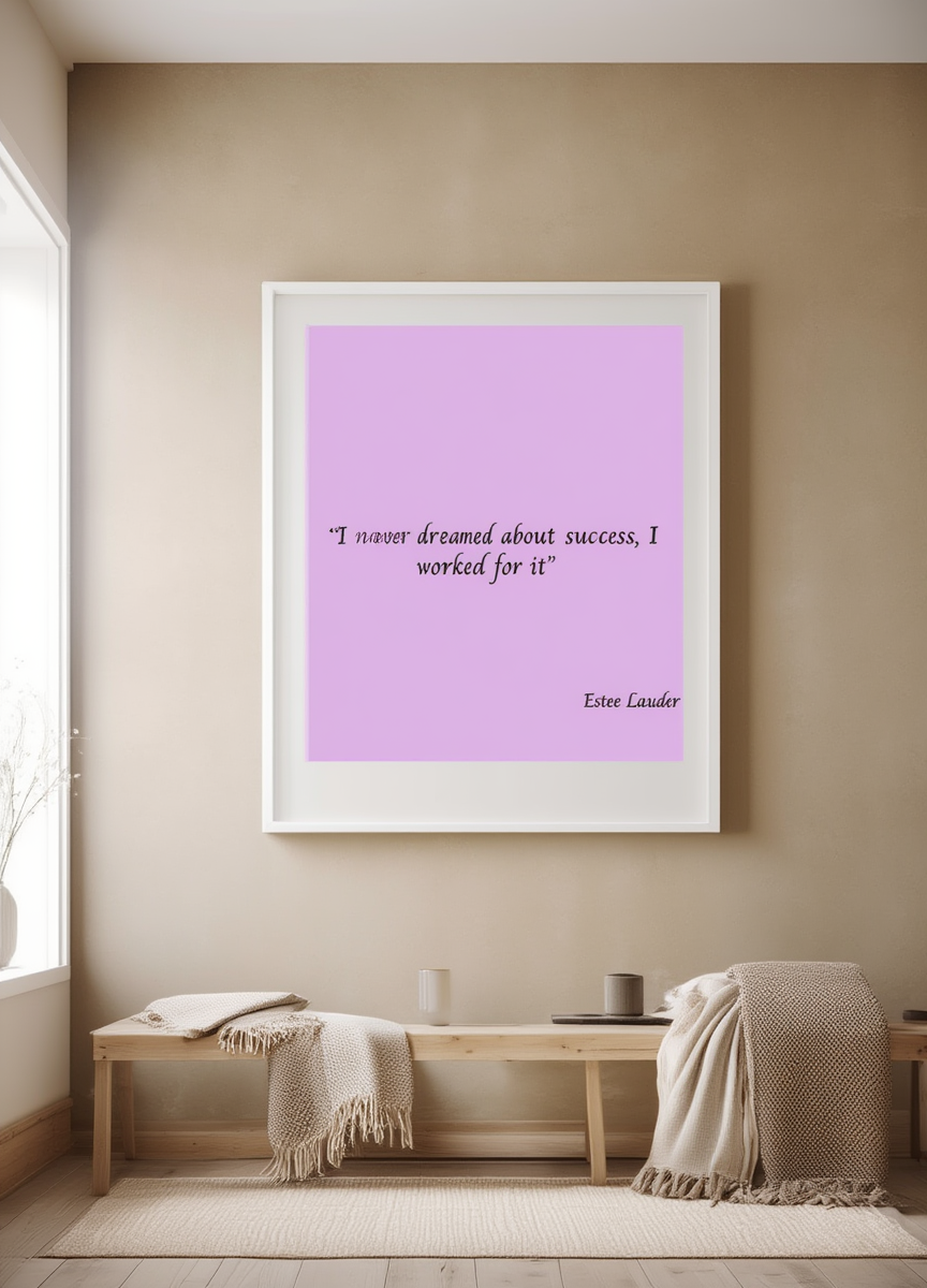 I Never Dreamed About Success, I Worked For It Poster