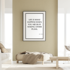 Life Is What Happens When You Are Busy Making Other Plans Poster