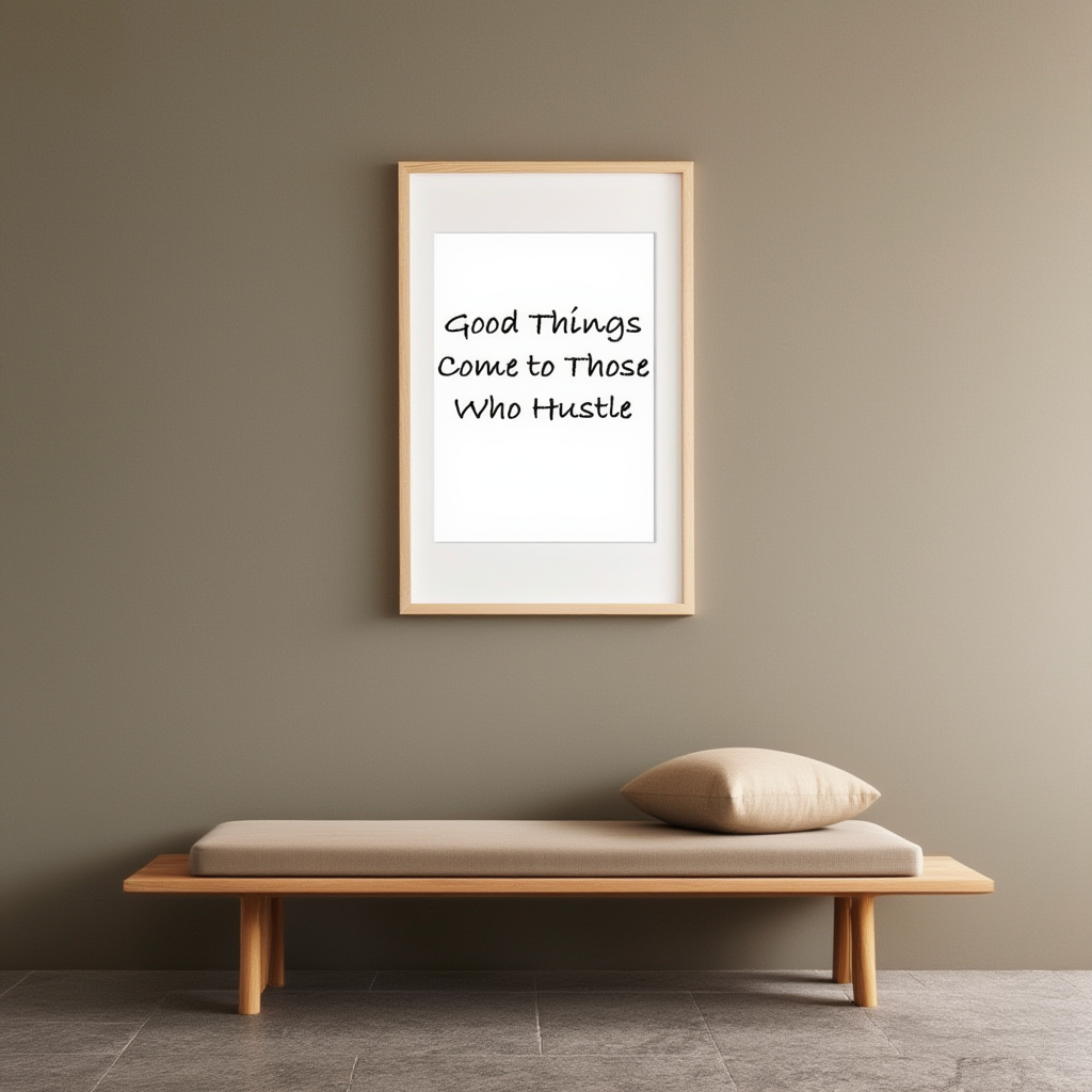 Good Things Come To Those Who Hustle