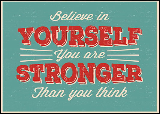 Believe In Yourself You Are Stronger Than You Think Poster